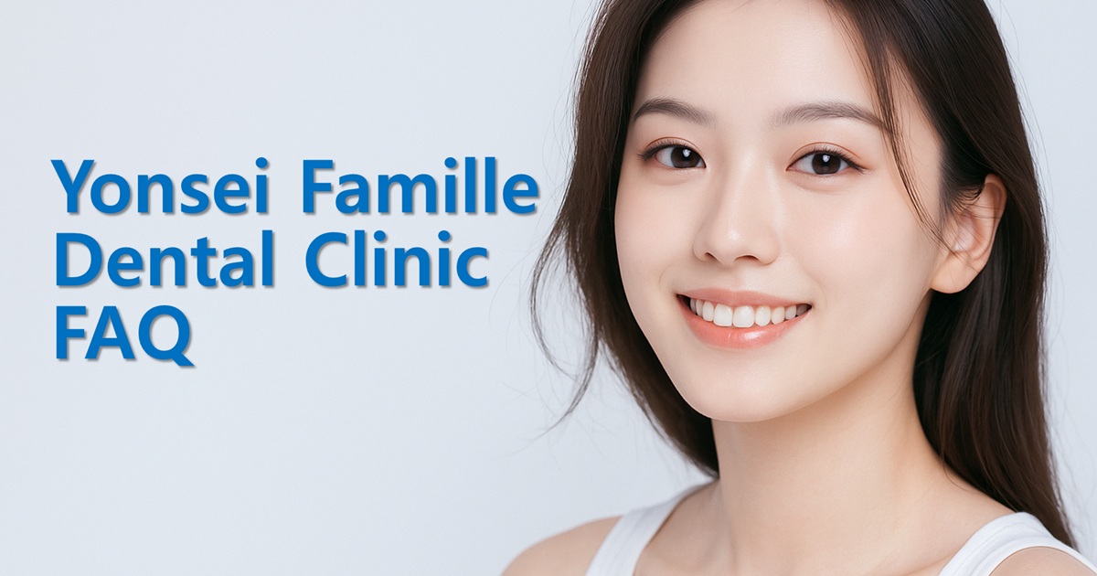 Dental Clinic Korea FAQ